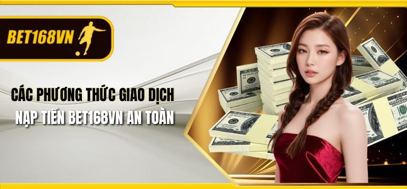 Hướng dẫn nạp tiền Bet168vn